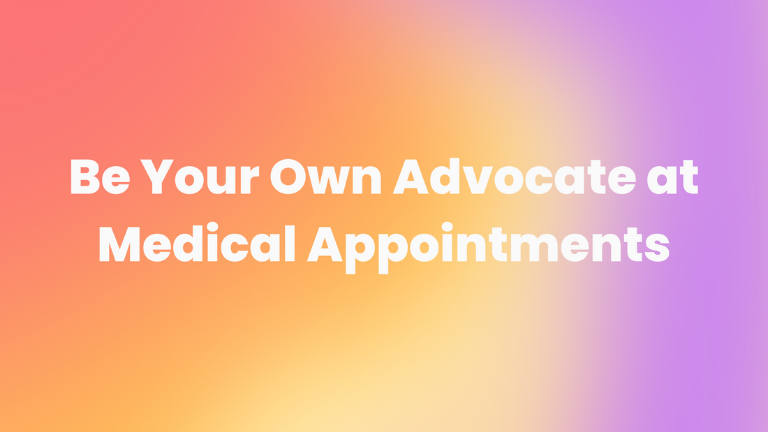 Be Your Own Advocate at Medical Appointments